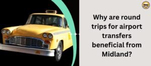 Why are round trips for airport transfers beneficial from Midland?