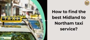 How to find the best Midland to Northam taxi service?