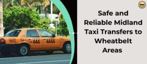 Safe and Reliable Midland Taxi Transfers to Wheatbelt Areas
